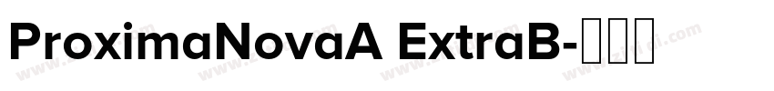 ProximaNovaA ExtraB字体转换